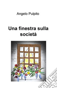 Una finestra sulla società libro