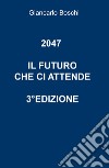 2047. Il futuro che ci attende. L'illusione della terza via libro di Boschi Giancarlo