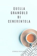 Quella granculo di Cenerentola libro