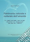 Patrimonio naturale e culturale dell'umanità. La situazione attuale, nuove proposte per Bergamo e linee guida per l'inserimento all'UNESCO libro