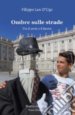 Ombre sulle strade. Tra il serio e il faceto libro