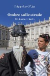 Ombre sulle strade. Tra il serio e il faceto libro di D'Ugo Filippo Leo