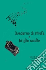 Quaderno di strofe a briglie sciolte libro