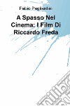 A spasso nel cinema: i film di Riccardo Freda libro