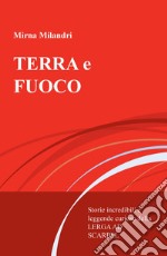 Terra e fuoco. Storie incredibili e leggende curiose della Lerga ad Scarpel libro