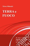 Terra e fuoco. Storie incredibili e leggende curiose della Lerga ad Scarpel libro di Milandri Mirna