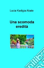 Una scomoda eredità libro