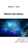 Visioni del futuro libro di Lo Turco Marco