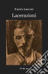 Lacerazioni libro di Lencioni Daniele