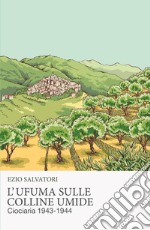 L'ufuma sulle colline umide. Ciociaria 1943-1944 libro