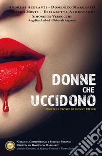Donne che uccidono. Profili e storie di donne killer libro