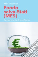 Fondo salva-Stati (MES). Il punto di vista di un cittadino libro