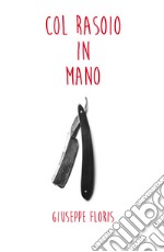 Col rasoio in mano libro