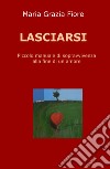 Lasciarsi. Piccolo manuale di sopravvivenza alla fine di un amore libro