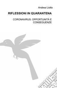 Riflessioni in quarantena. Coronavirus: opportunità e conseguenze libro