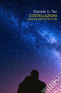Costellazioni... piccole parti di te e di me libro