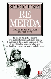 Re Merda. trasforma ciò che tocca ma non e oro