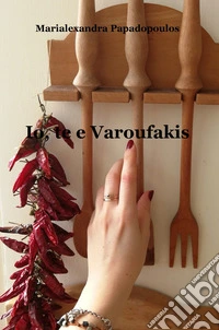 Io, te e Varoufakis