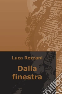 Dalla finestra