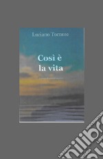 Così è la vita. Percorsi di sentieri impervi libro