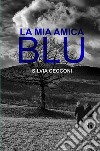 La mia amica blu libro di Cecconi Silvia