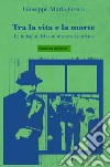 Tra la vita e la morte. Le indagini del commissario Loprieno libro di Greco Giuseppe Maria