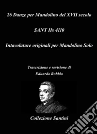 26 danze per mandolino del XVII secolo. Sant Hs 4110 libro