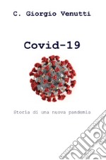 Covid-19. Storia di una nuova pandemia libro