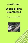 Diario di una quarantena. Bergamo marzo aprile 2020 libro di Simonich Anna