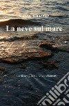 La neve sul mare libro di Charrier Cinzia