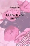 La libertà che merito libro