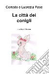 La citta dei conigli. Lucilla e il bosco libro