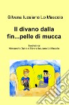 Il divano dalla fin...pelle di mucca. La fantasia in otto brevi racconti libro