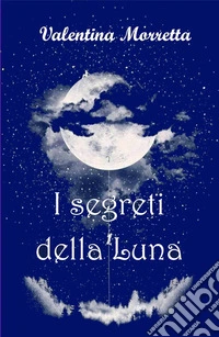 I segreti della Luna libro