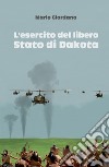 L'esercito del libero Stato di Dakota libro