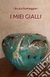 I miei gialli libro di Parmeggiani Giorgio