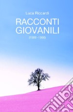 Racconti giovanili (1989 - 1998) libro