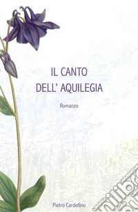 Il canto dell'aquilegia libro