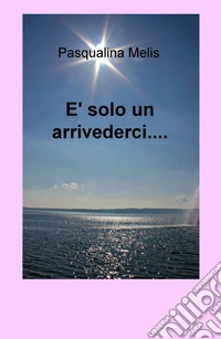 È solo un arrivederci...
