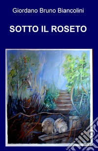 Sotto il roseto libro