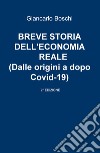 Breve storia dell'economia reale (dalle origini a dopo Covid-19) libro