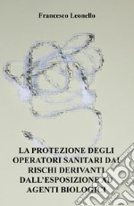 La protezione degli operatori sanitari dai rischi derivanti dall'esposizione ad agenti biologici