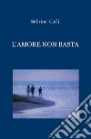 L'amore non basta libro