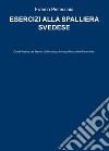 Esercizi alla spalliera svedese. Guida pratica per tecnici di ginnastica artistica maschile e femminile libro