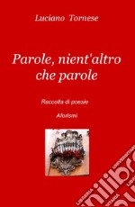 Parole, nient'altro che parole libro