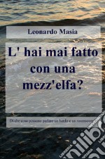 L'hai mai fatto con una mezz'elfa? libro