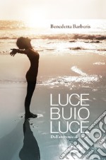 Luce buio luce. Dall'anoressia alla scelta