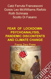 Fear of lockdown psychoanalysis, pandemic discontents and climate change libro