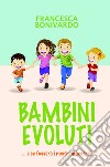 Bambini evoluti... e se fossero i nostri maestri libro