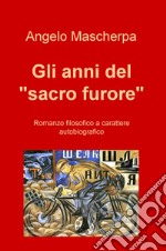 Gli anni del «sacro furore»